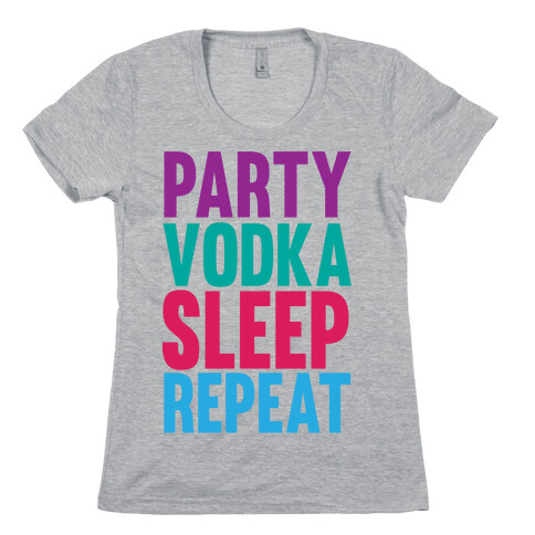 Party, Vodka, Sleep, Repeat Womens T-Shirt
