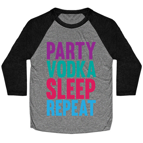 Party, Vodka, Sleep, Repeat Baseball Tee
