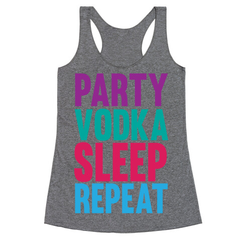 Party, Vodka, Sleep, Repeat Racerback Tank Top