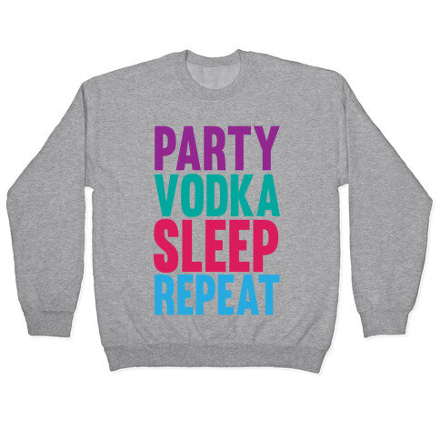 Party, Vodka, Sleep, Repeat Pullover