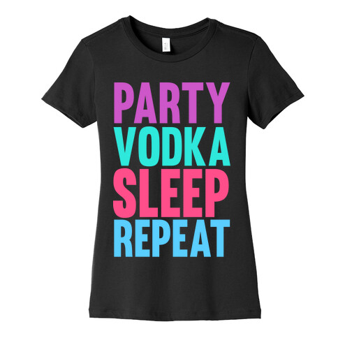 Party, Vodka, Sleep, Repeat Womens T-Shirt