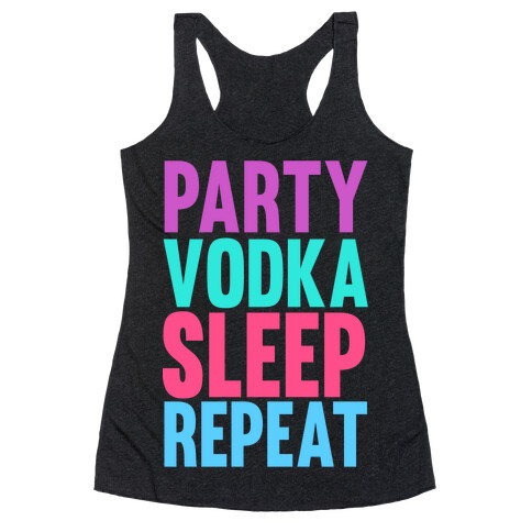 Party, Vodka, Sleep, Repeat Racerback Tank Top