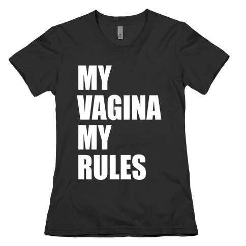 My Vagina My Rules Womens T-Shirt