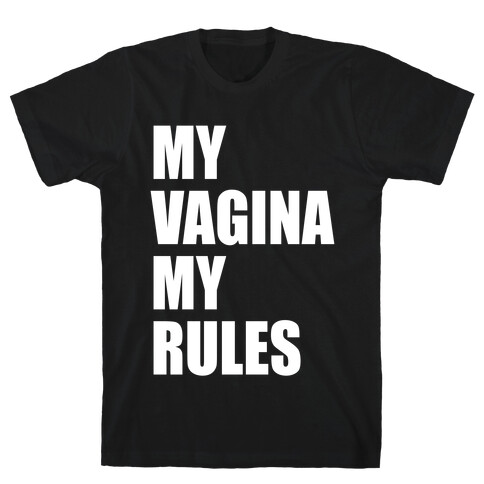 My Vagina My Rules T-Shirt