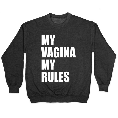 My Vagina My Rules Pullover