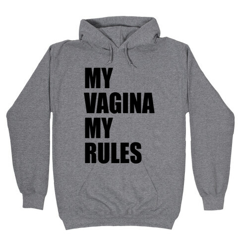 My Vagina My Rules Hooded Sweatshirt