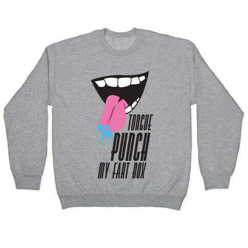 Tongue Punch My Fart Box Pullover