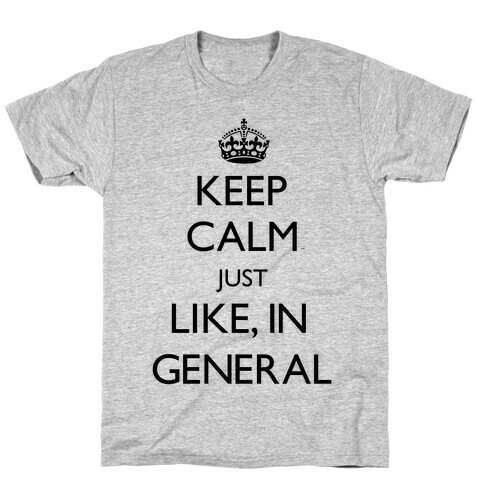 Keep Calm In General T-Shirt