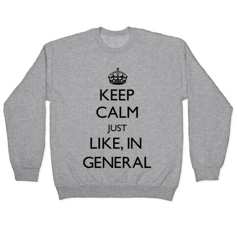 Keep Calm In General Pullover