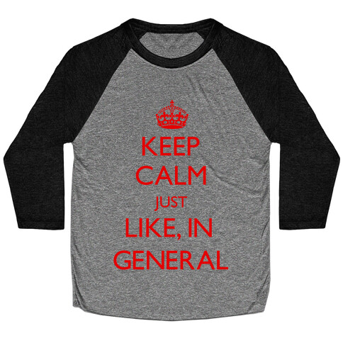 Keep Calm In General Baseball Tee