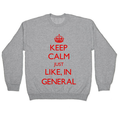 Keep Calm In General Pullover