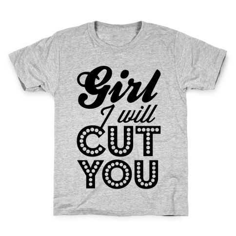 Girl I Will Cut You Kids T-Shirt