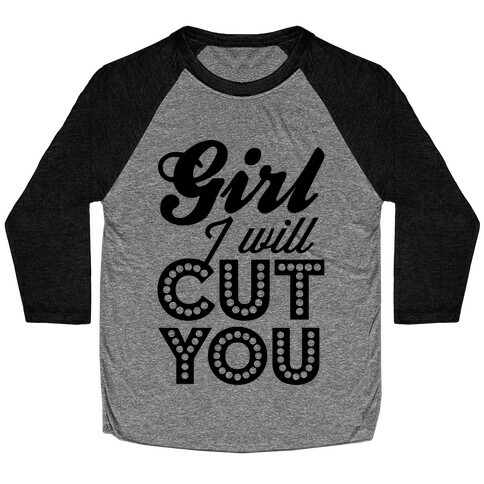 Girl I Will Cut You Baseball Tee