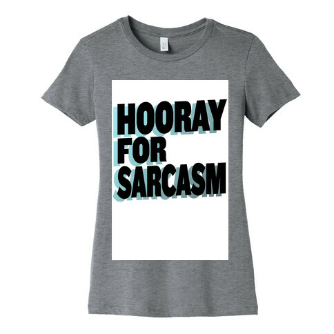 Hooray for Sarcasm! Womens T-Shirt