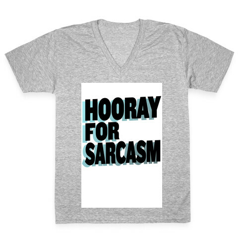 Hooray for Sarcasm! V-Neck Tee Shirt
