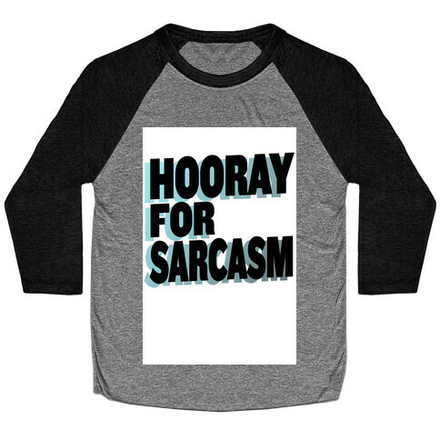 Hooray for Sarcasm! Baseball Tee