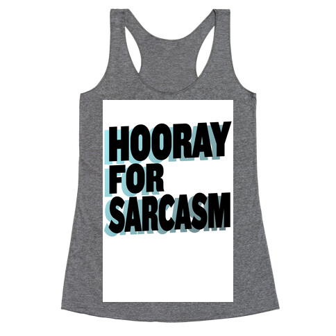 Hooray for Sarcasm! Racerback Tank Top