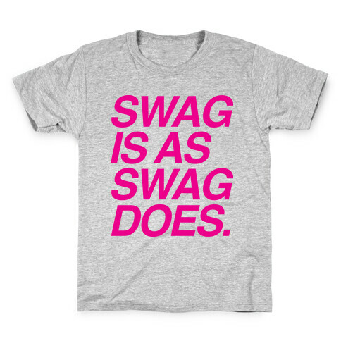 Swag Is As Swag Does. Kids T-Shirt