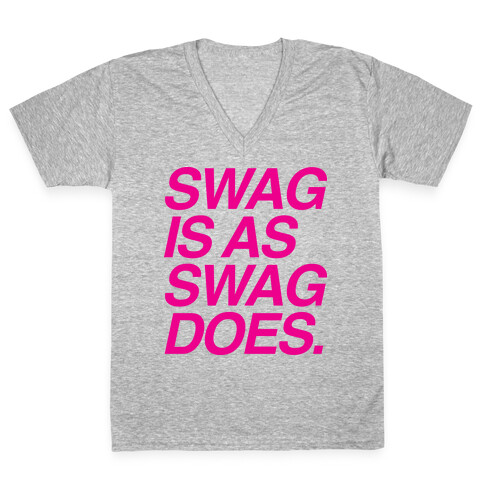 Swag Is As Swag Does. V-Neck Tee Shirt