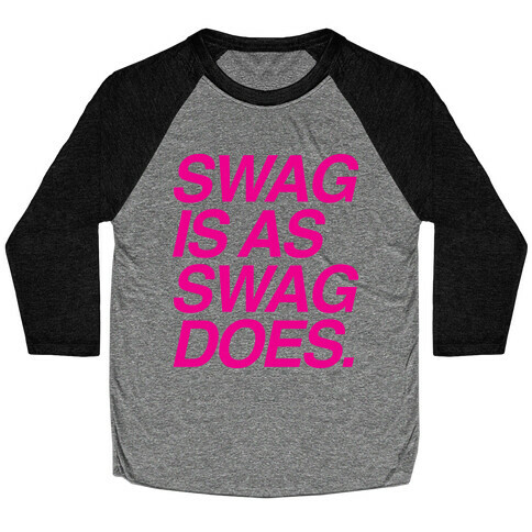 Swag Is As Swag Does. Baseball Tee