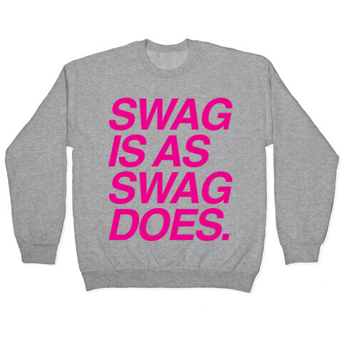 Swag Is As Swag Does. Pullover