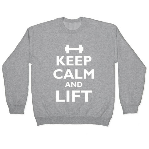 Keep Calm And Lift Pullover
