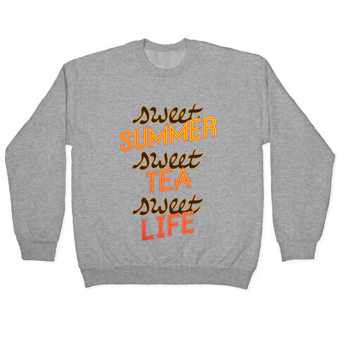 Sweet Summer, Sweet Tea, Sweet Life Pullover