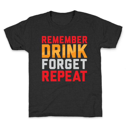 Remember, Drink, Forget, Repeat Kids T-Shirt