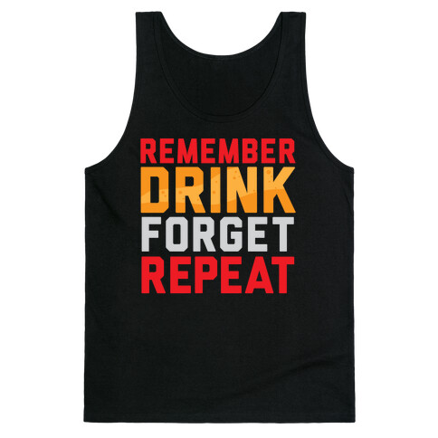 Remember, Drink, Forget, Repeat Tank Top