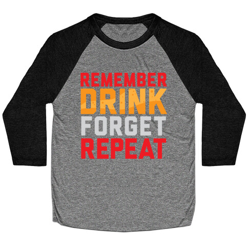 Remember, Drink, Forget, Repeat Baseball Tee