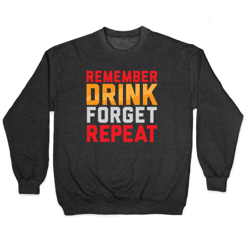 Remember, Drink, Forget, Repeat Pullover