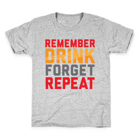 Remember, Drink, Forget, Repeat Kids T-Shirt