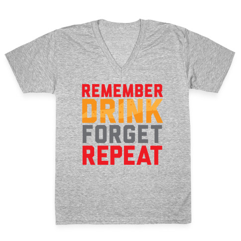 Remember, Drink, Forget, Repeat V-Neck Tee Shirt