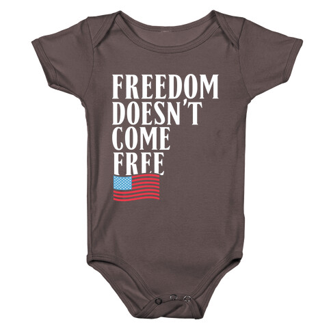 Freedom Doesn't Come Free Baby One-Piece