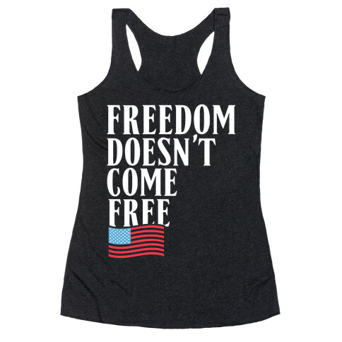 Freedom Doesn't Come Free Racerback Tank Top