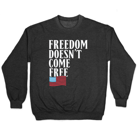 Freedom Doesn't Come Free Pullover