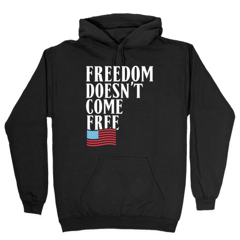 Freedom Doesn't Come Free Hooded Sweatshirt