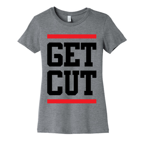 Get Cut Womens T-Shirt