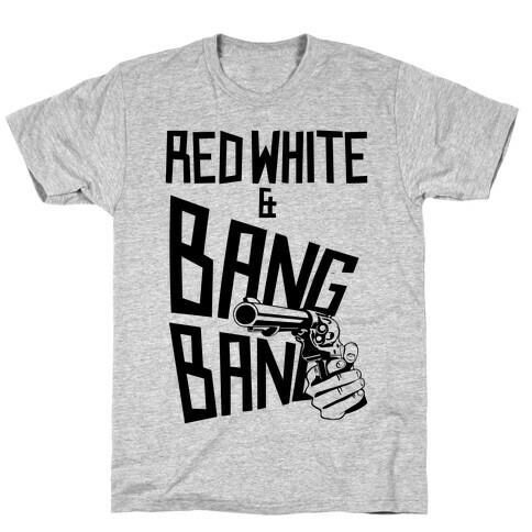 Red White and Bang Bang T-Shirt