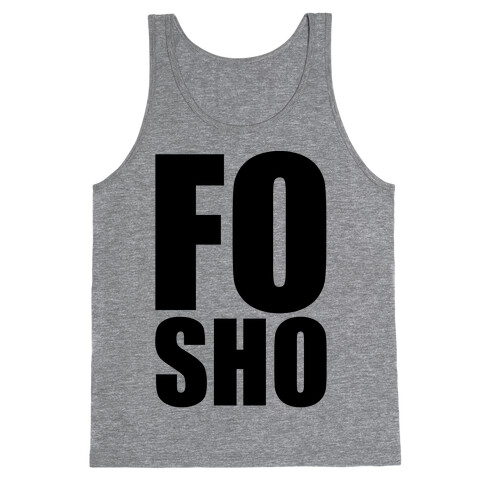 Fo Sho Tank Top