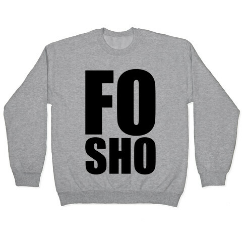 Fo Sho Pullover