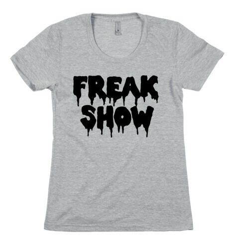 Freak Show Womens T-Shirt