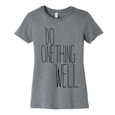 Do One Thing Well Womens T-Shirt