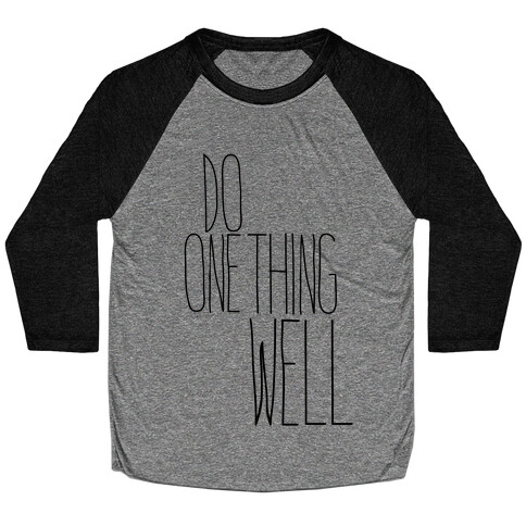 Do One Thing Well Baseball Tee