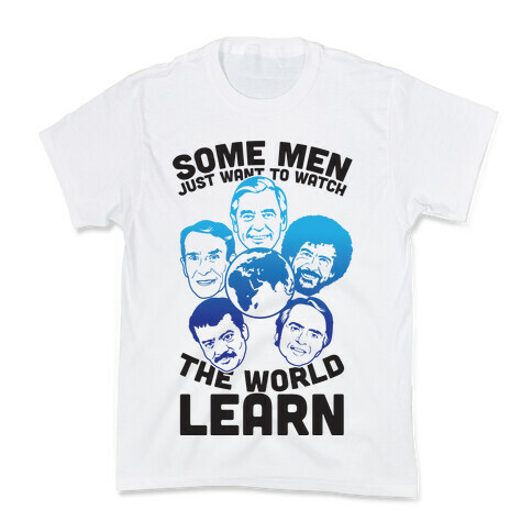 Some Men Just Want to Watch The World Learn Kids T-Shirt