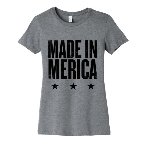 Made In Merica Womens T-Shirt