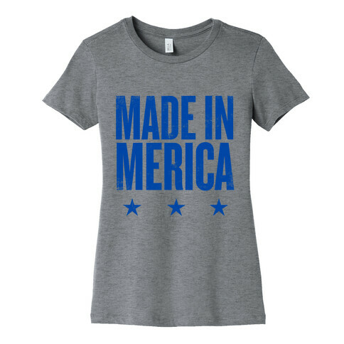 Made In Merica Womens T-Shirt