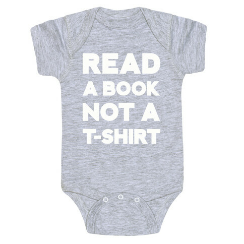 Read a Book Not a T-shirt Baby One-Piece