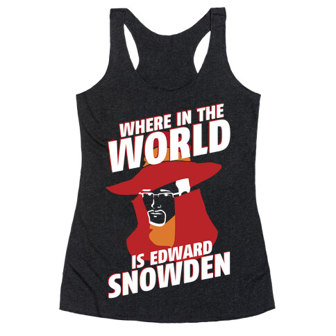 Where In The World Is Edward Snowden Racerback Tank Top