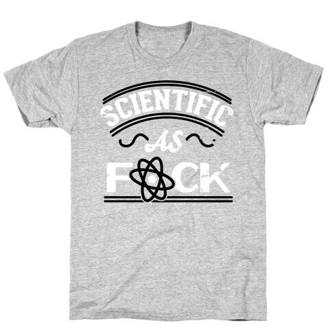 Scientific As F*** T-Shirt